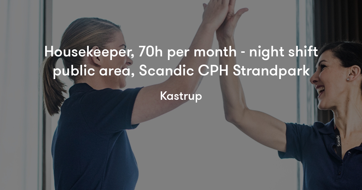 Housekeeper, 70h per month night shift public area, Scandic CPH