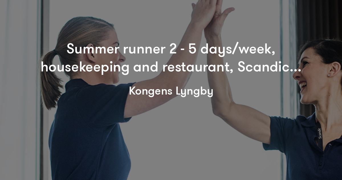 Summer runner 2 5 days/week, housekeeping and restaurant, Scandic Eremitage Scandic Hotels