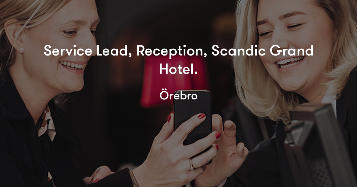 Service Lead, Reception, Scandic Grand Hotel. Scandic Hotels Sverige