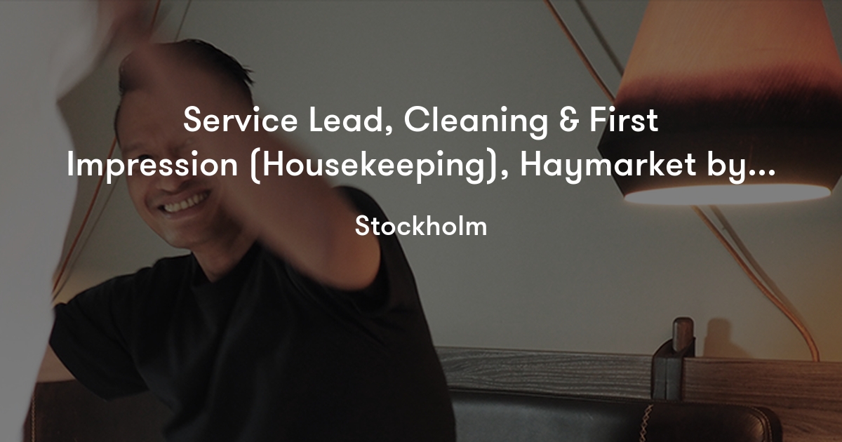 Service Lead, Cleaning & First Impression (Housekeeping), Haymarket by