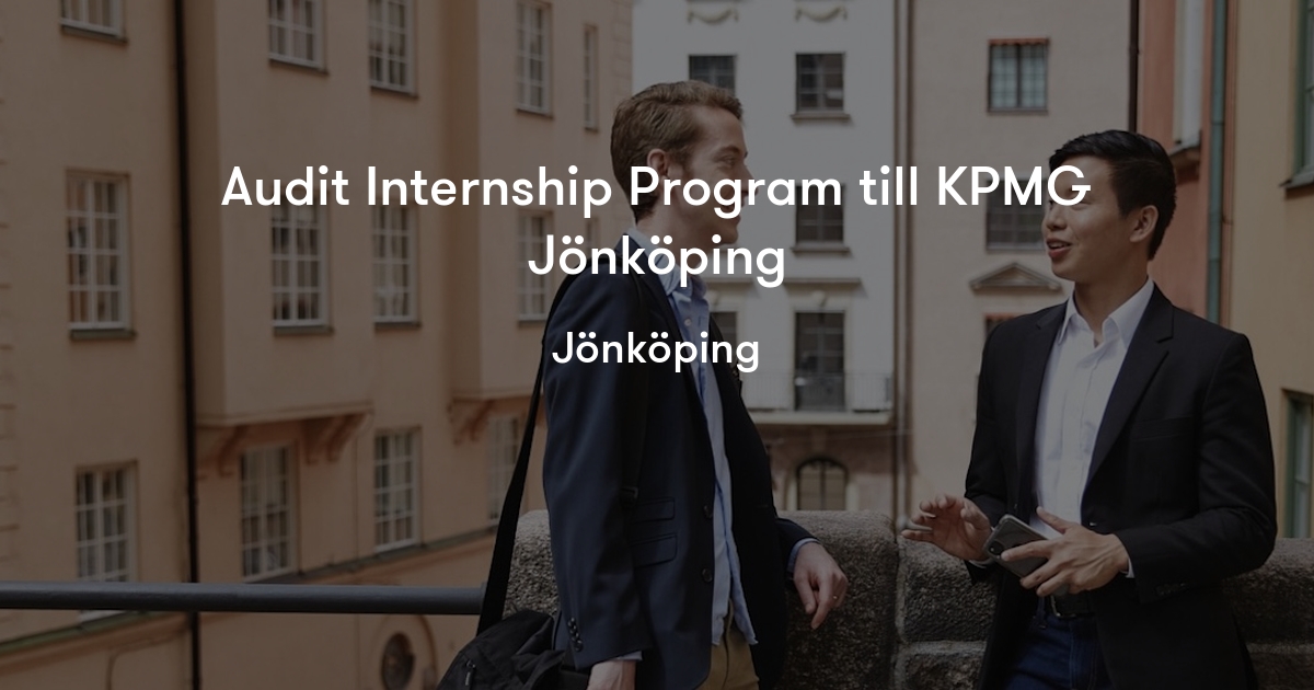 Audit Internship Program till KPMG Jönköping KPMG Jobylon