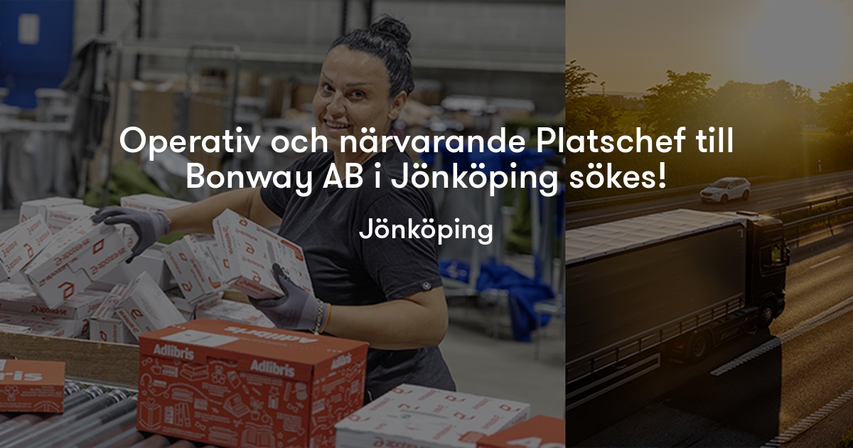 Operativ och närvarande Platschef till Bonway AB i Jönköping sökes ...
