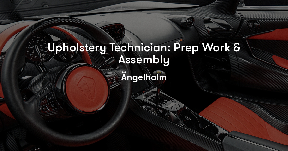 Upholstery Technician Prep Work & Assembly Koenigsegg Automotive AB Jobylon
