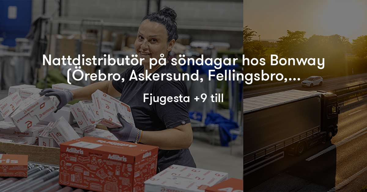 Nattdistributör på söndagar hos Bonway (Örebro, Askersund, Fellingsbro ...