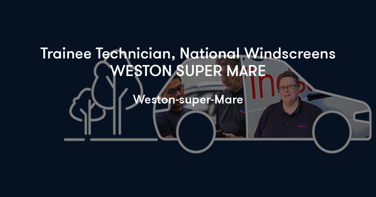 Trainee Technician, National Windscreens WESTON SUPER MARE National