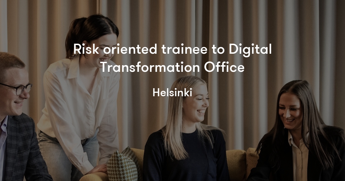 Risk oriented trainee to Digital Transformation Office PwC Suomi
