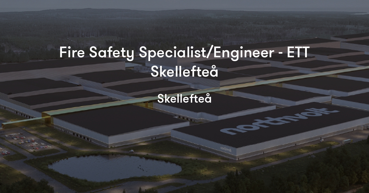 Fire Safety Specialist/Engineer ETT Skellefteå Northvolt Jobylon