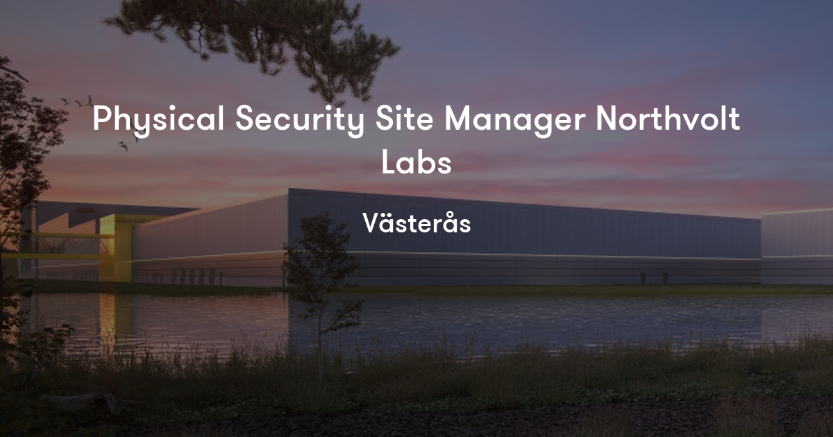 Physical Security Site Manager Northvolt Labs Northvolt Jobylon