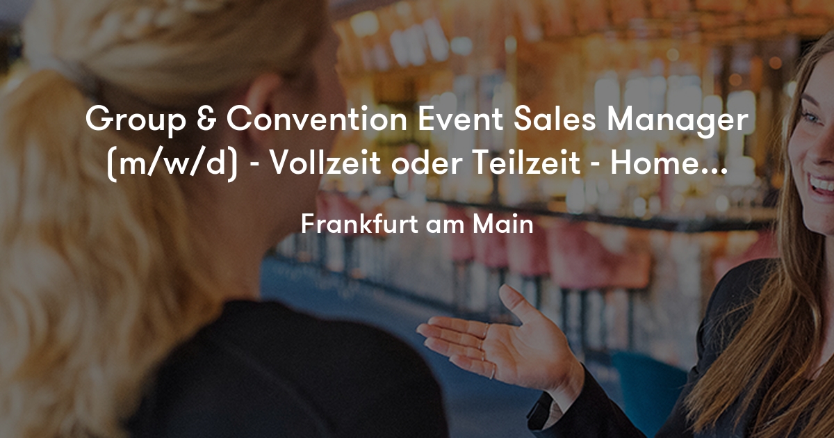 Group & Convention Event Sales Manager (m/w/d) Vollzeit oder Teilzeit