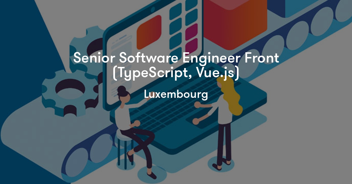 Vuer Software Senior Software Engineer Front (TypeScript, Vue.js) - Sogeti Luxembourg ...