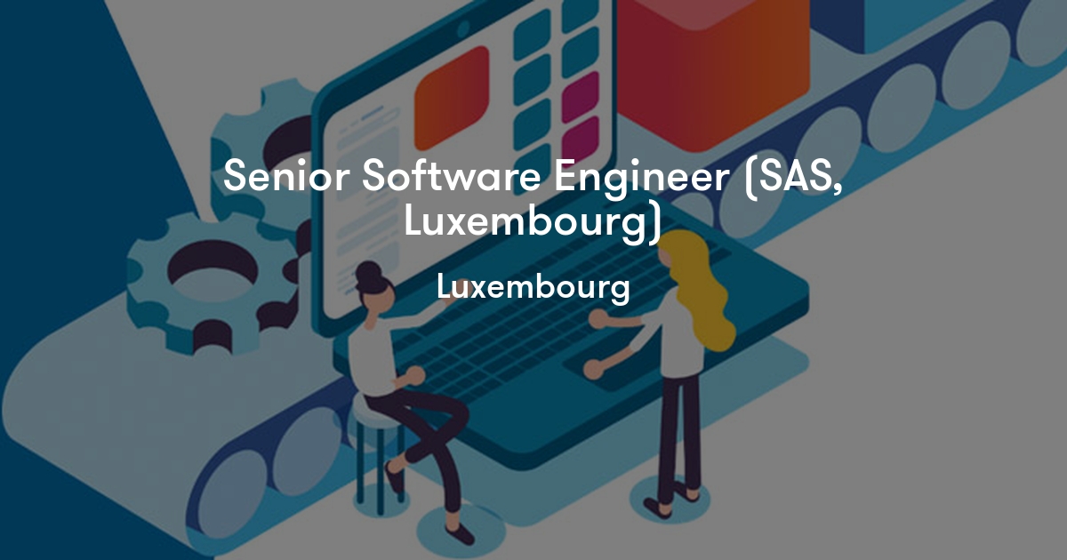 Senior Software Engineer (SAS, Luxembourg) Sogeti Luxembourg S.A