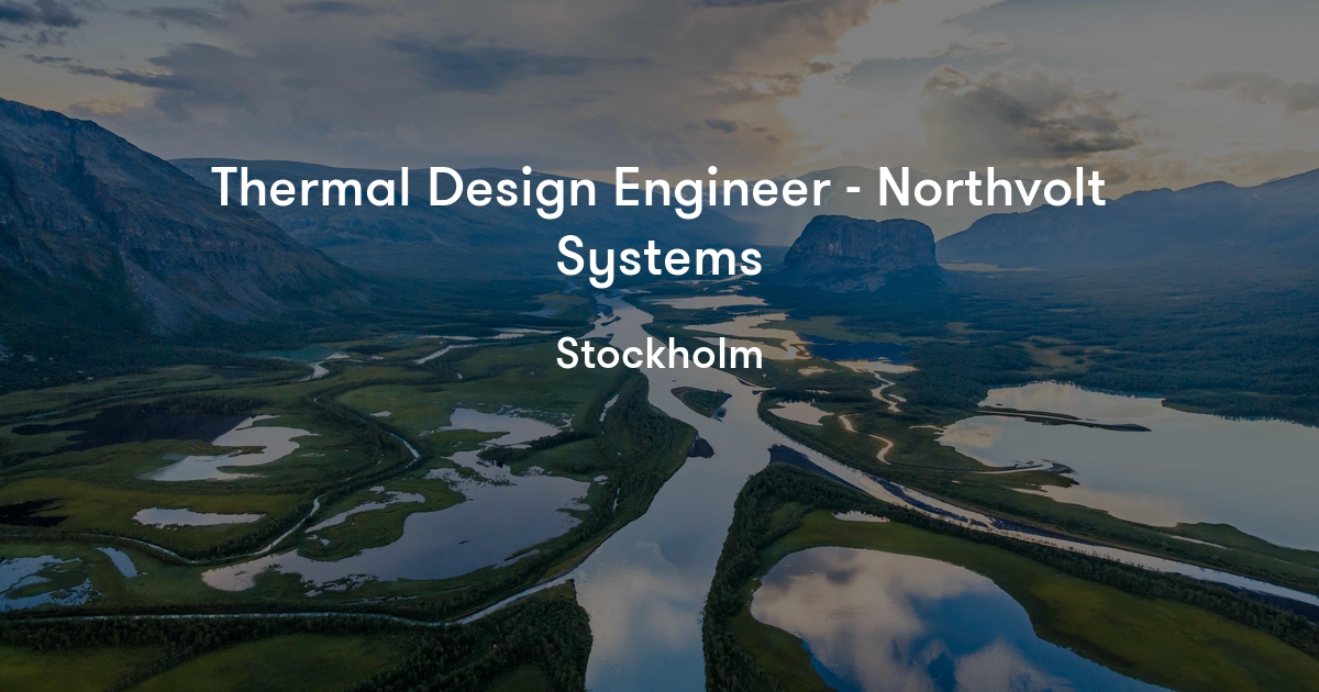 Thermal Design Engineer Northvolt Systems Northvolt Jobylon