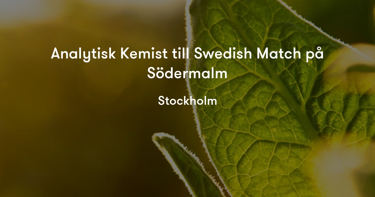 Analytisk Kemist till Swedish Match på Södermalm Swedish Match Jobylon