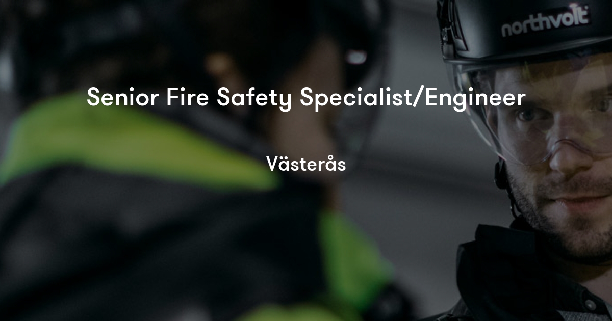 Senior Fire Safety Specialist/Engineer Northvolt Jobylon