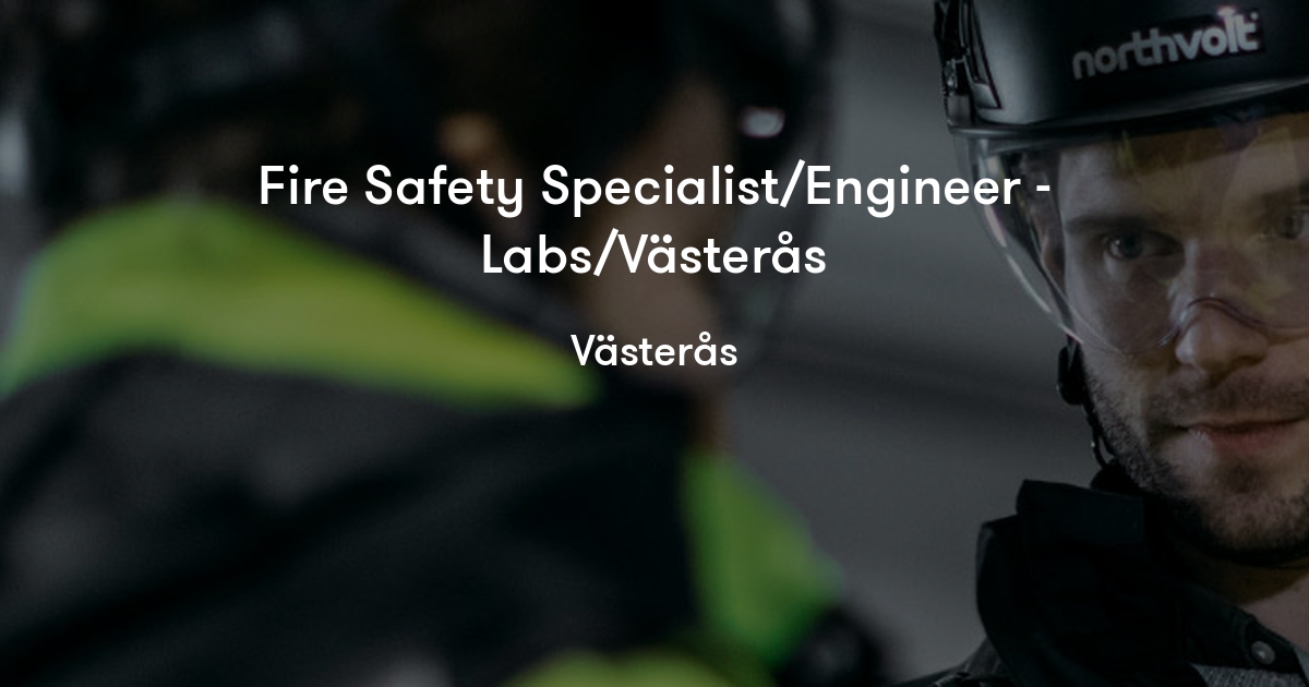 Fire Safety Specialist/Engineer Labs/Västerås Northvolt Jobylon