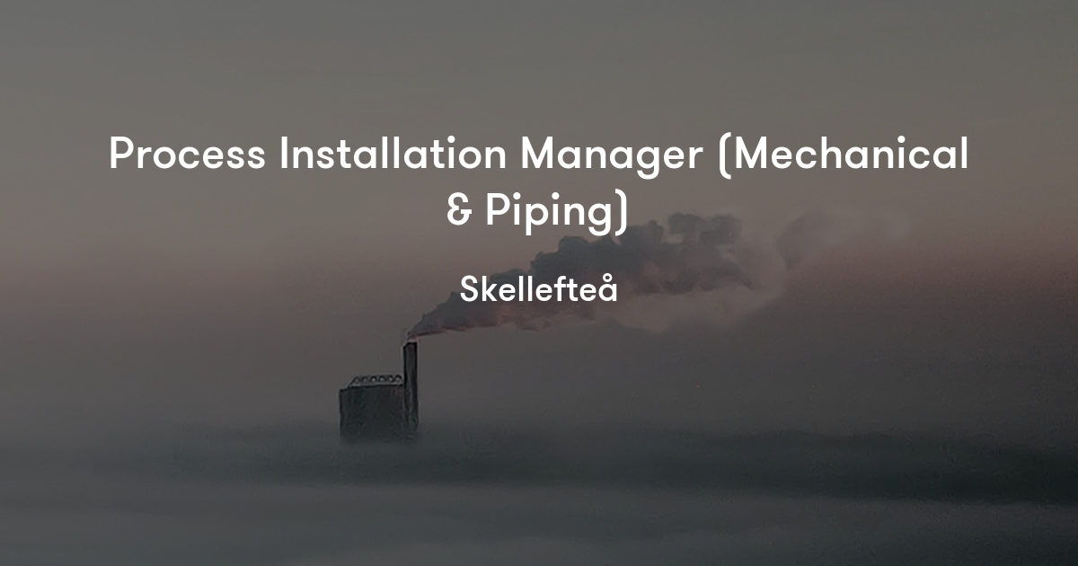 process-installation-manager-mechanical-piping-northvolt-jobylon
