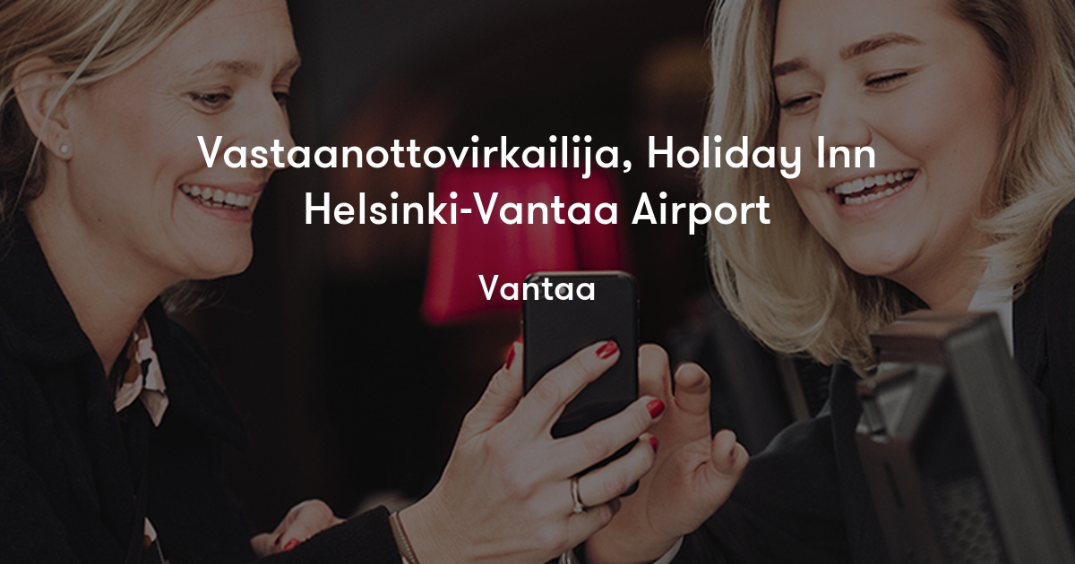 Vastaanottovirkailija holiday inn helsinki vantaa airport scandic